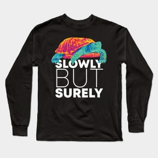 Slowly but Surely Turtle Long Sleeve T-Shirt